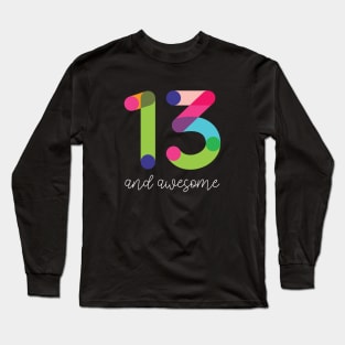 13 and Awesome Long Sleeve T-Shirt